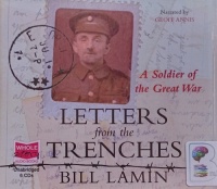 Letters from the Trenches - A Soldier of the Great War written by Bill Lamin performed by Geoff Annis on Audio CD (Unabridged)